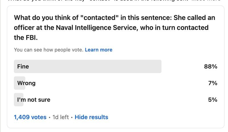 Poll results showing that 88% of respondents think the following sentence is fine: She called an officer at the Naval Intelligence Service, who in turn contacted the FBI.