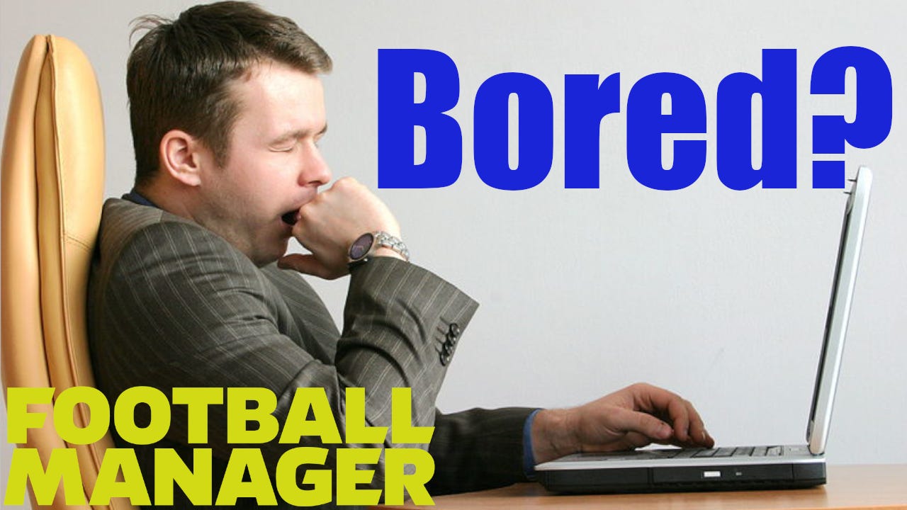 Football Manager Avoid Boredom