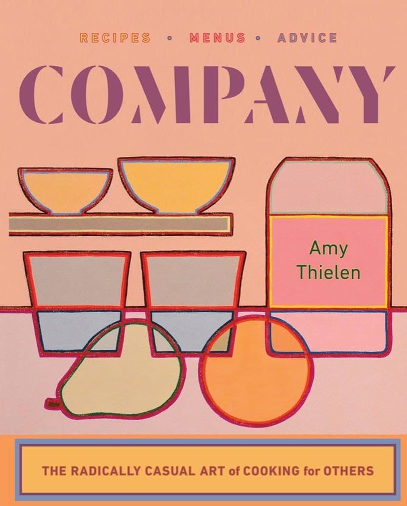 Company: The Radically Casual Art of Cooking... by Thielen, Amy