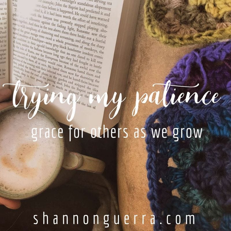 trying my patience: grace for others as we grow