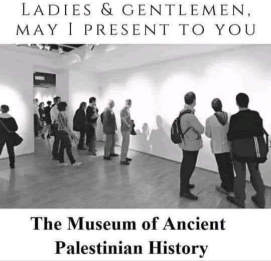 r/ConservativeMemes - Museum of ancient Palestinian history