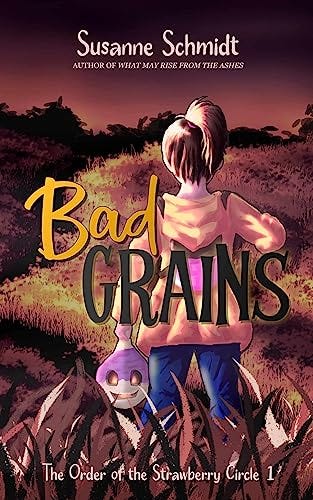 Bad Grains (The Order of the Strawberry Circle Book 1) by [Susanne Schmidt]
