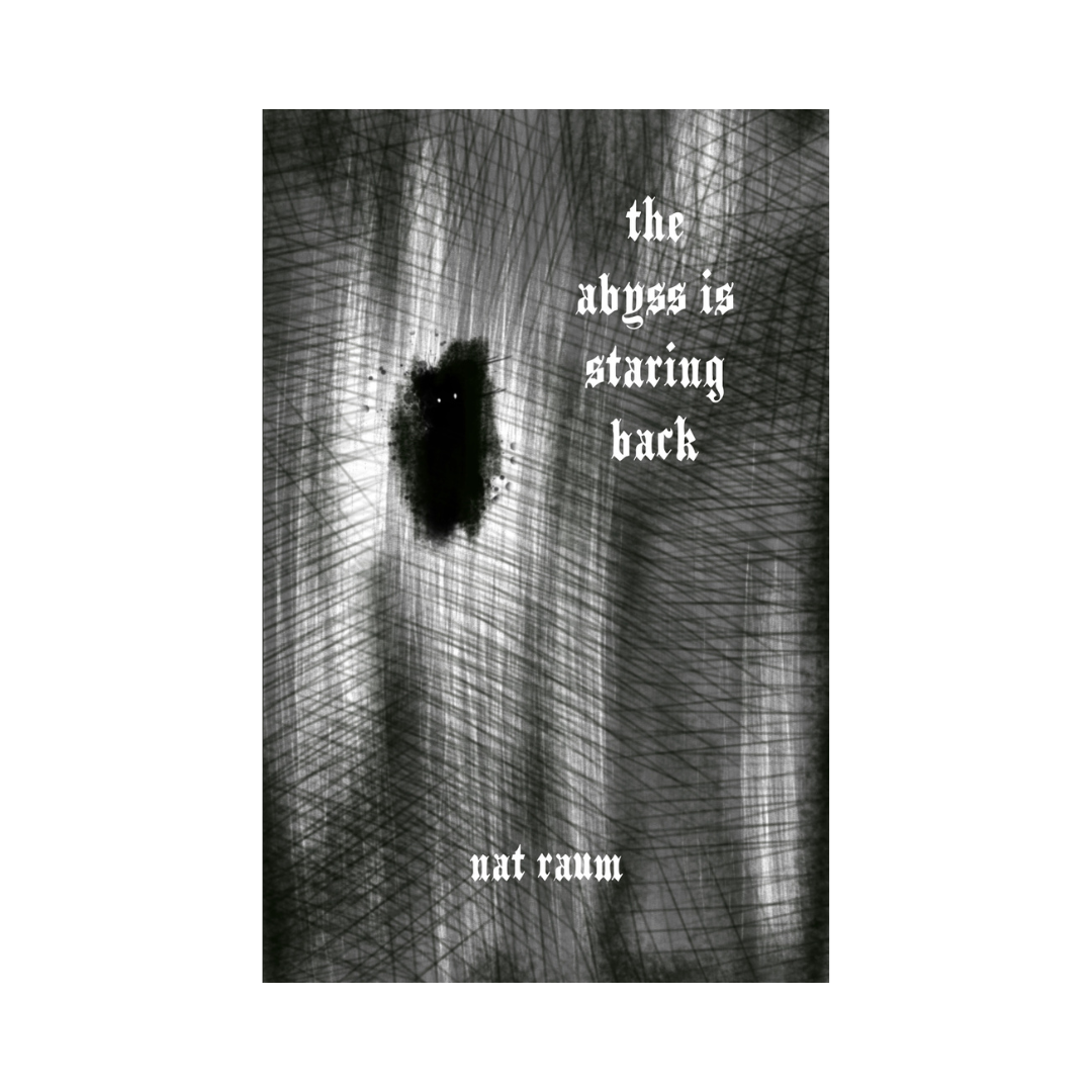 The cover of 'the abyss is staring back' by nat raum, which features a dark blob with two small white eyes amid a landscape of black crosshatching.