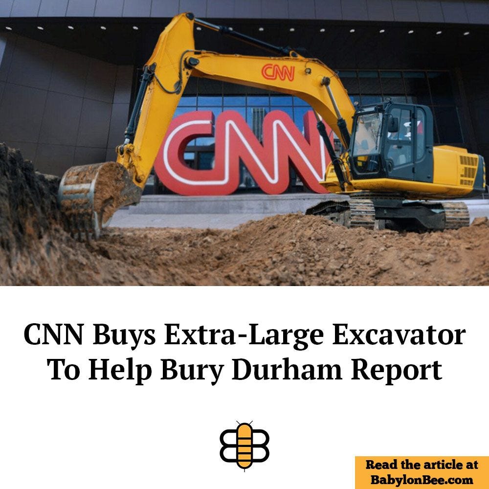 May be an image of text that says 'CNN CNN CNN Buys Extra Extra-Large Excavator To Help Bury Durham Report Read the article at BabylonBee.com'