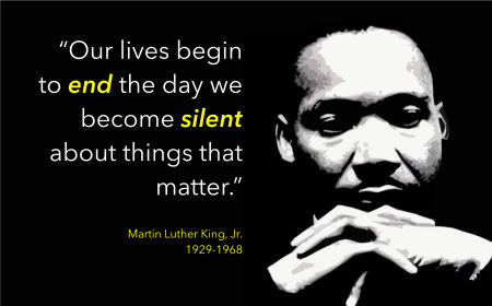 "Our lives begin to end the day we become silent about things that matter." quote by MLK with photo of Reverend Martin Luthor King, Jr.