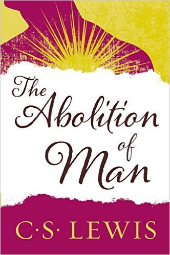 The Abolition of Man - How Education Develops Man&#39;s Sense of Morality