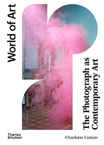 Photograph as Contemporary Art (World of Art) by Charlotte Cotton