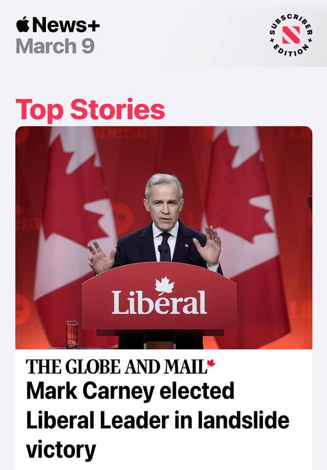May be an image of 1 person and text that says 'News+ March 9 CUSSCRIE S EDITION Top Stories Liberal THE GLOBE AND MAIL* Mark Carney elected Liberal Leader in landslide victory'