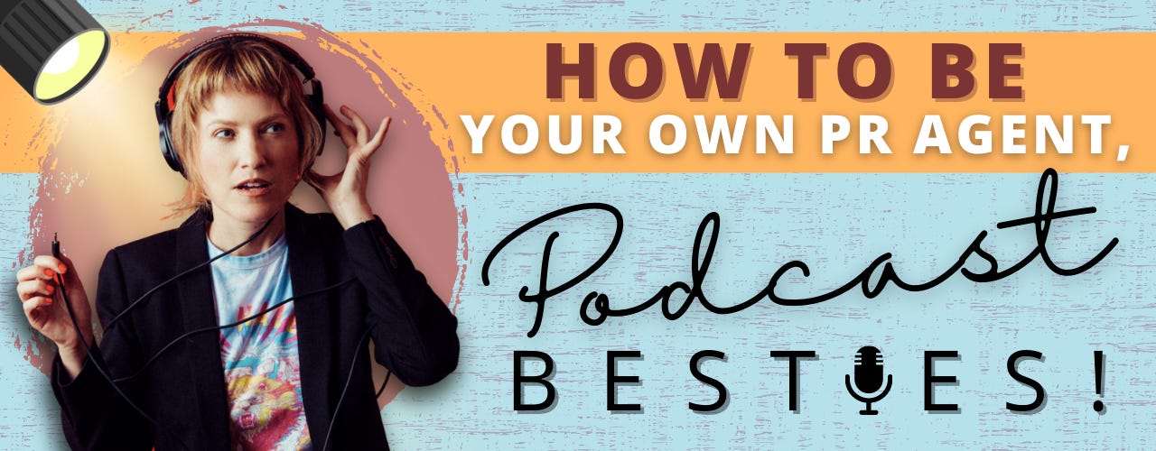 How to Be Your Own PR Agent, Podcast Besties!