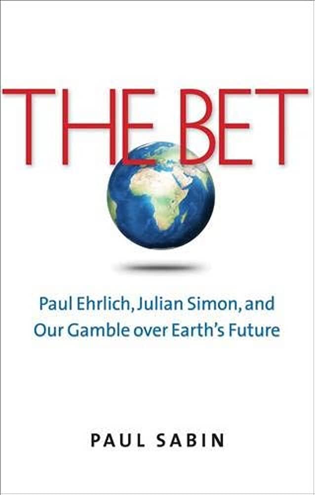 The Bet: Paul Ehrlich, Julian Simon, and Our Gamble over Earth's Future:  Sabin, Paul: 9780300176483: Amazon.com: Books