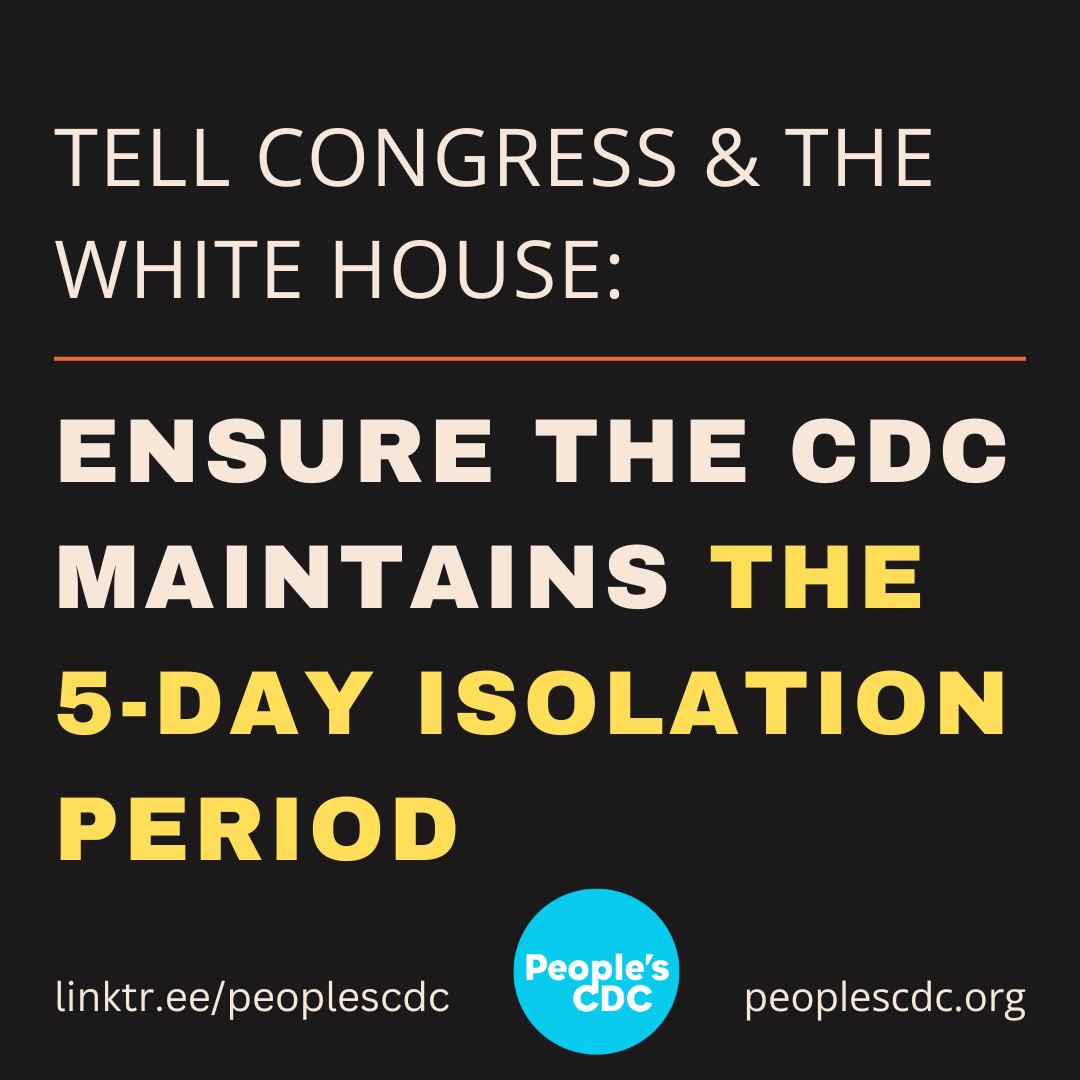 Title reads "Tell Congress and the White House:" Separated by an orange line, text underneath reads, "Ensure the CDC maintains the 5-day isolation period." The People's CDC logo is at the bottom, in sky blue.