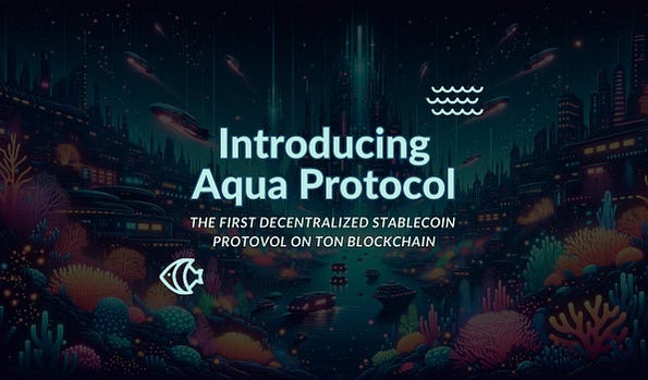 Aqua Protocol — The first decentralized Stablecoin Protocol on TON Blockchain