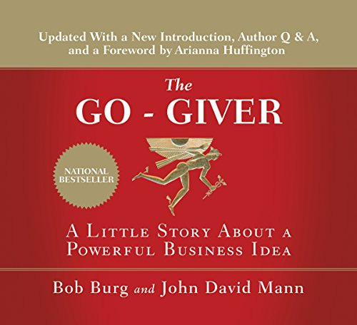 Amazon.com: The Go-Giver, Expanded Edition: A Little Story About a Powerful  Business Idea (Audible Audio Edition): Bob Burg, Bob Burg, John David Mann,  John David Mann, Gildan Media, LLC: Audible Books &
