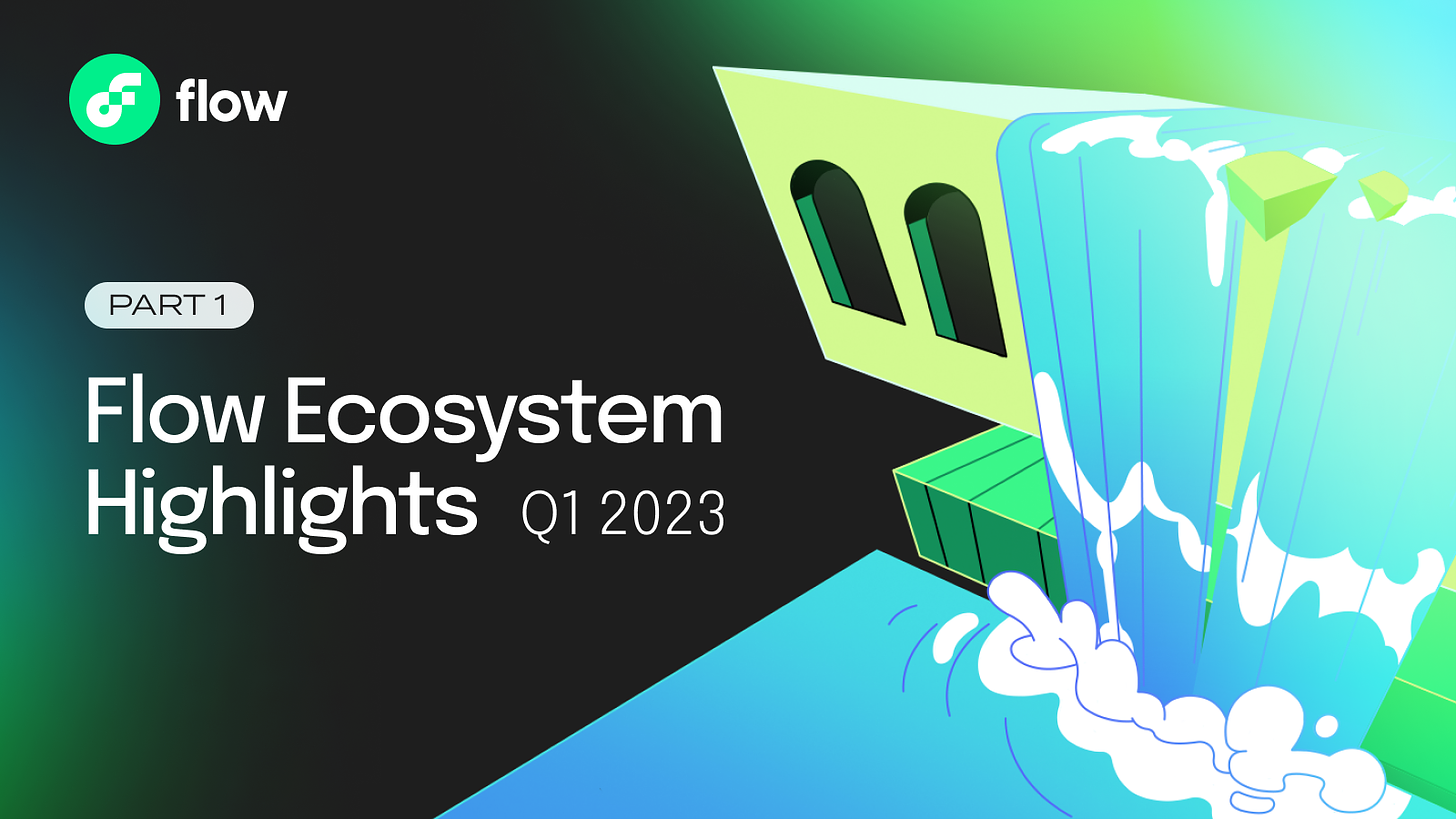 Flow Ecosystem Highlights - Q1 2023