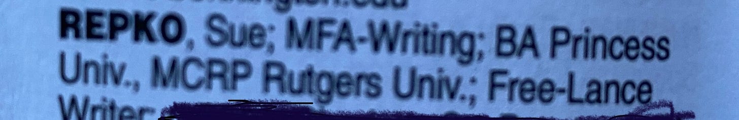 Entry in alumni directory that says, "Repko, Sue; MFA-Writing; BA Princess Univ., MCRP Rutgers University; Freelance Writer.
