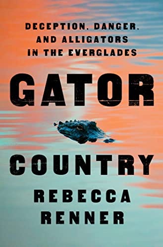 Amazon.com: Gator Country: Deception, Danger, and Alligators in the  Everglades eBook : Renner, Rebecca: Kindle Store
