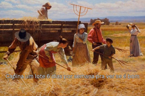 Pintura antiga de trabalhadores no campo com a frase "Capina um lote 6 dias por semana pra ver se é bom"