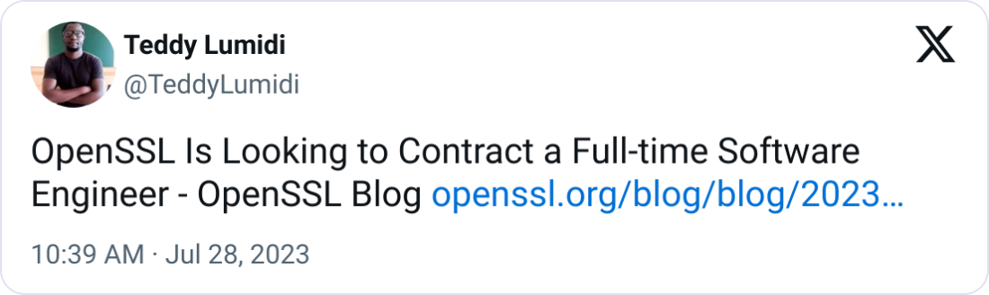 Teddy Lumidi @TeddyLumidi OpenSSL Is Looking to Contract a Full-time Software Engineer - OpenSSL Blog https://openssl.org/blog/blog/2023/07/26/hiring-engineer/