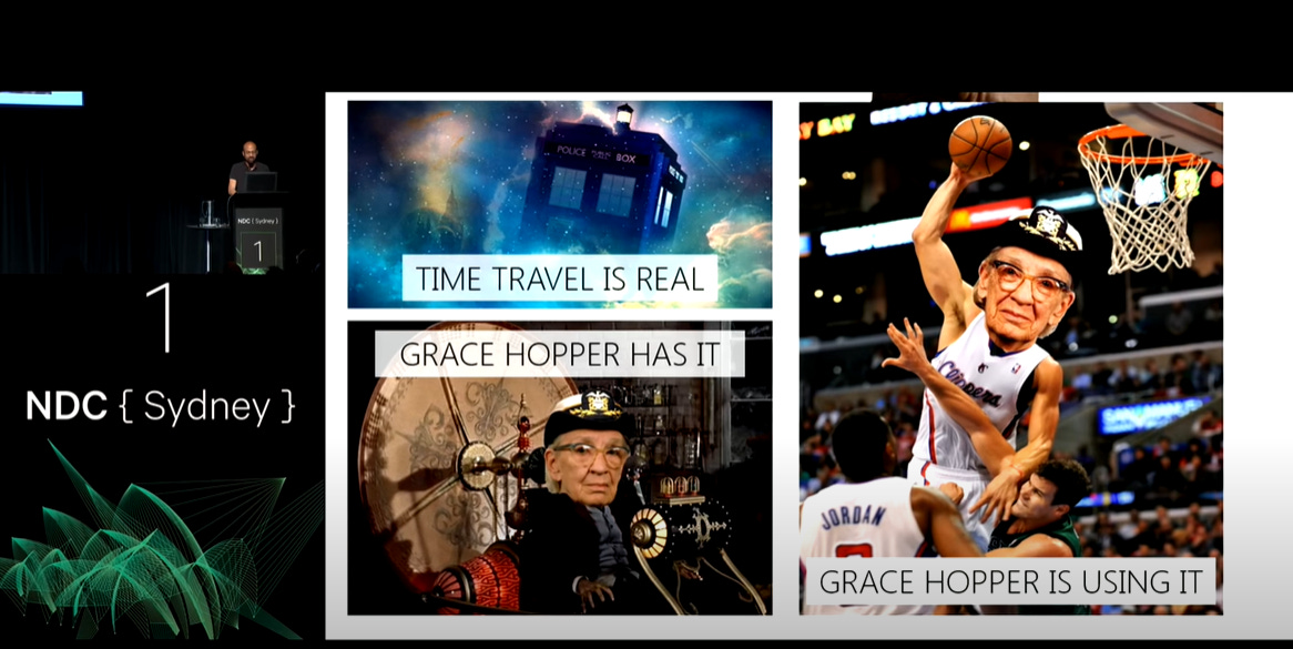 "Time travel is real. Grace Hopper has it. Grace Hopper is using it." Apparently to play basketball.