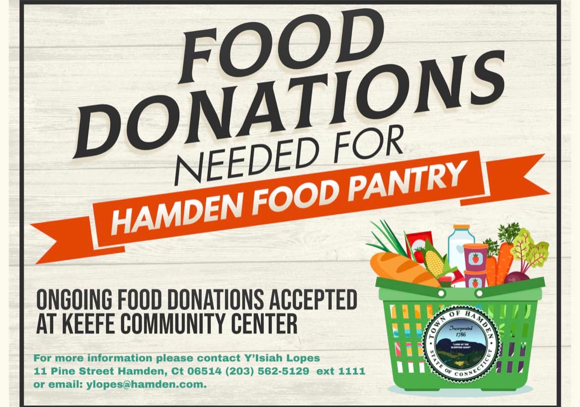 May be an image of food and text that says 'NEEDED DONATO FOR HAMDEN FOOD PANTRY ONGOING FOOD DONATIONS ACCEPTED AT KEEFE COMMUNITY CENTER For more information please contact Y'lsiah Lopes 11 Pine Street Hamden, Ct 06514 (203) 562-5129 ext 1111 or email: ylopes@hamden.com OF W 786 HAMDEN OF'