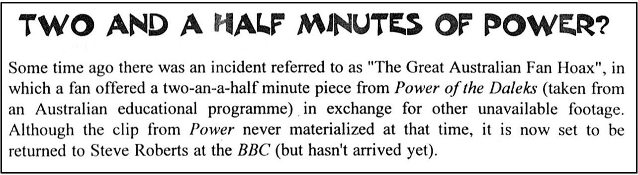 Fanzine cutting reporting that a two and a half minute clip of The Power of the Daleks from an Australian educational programme is set to be returned to the BBC’s Steve Roberts.