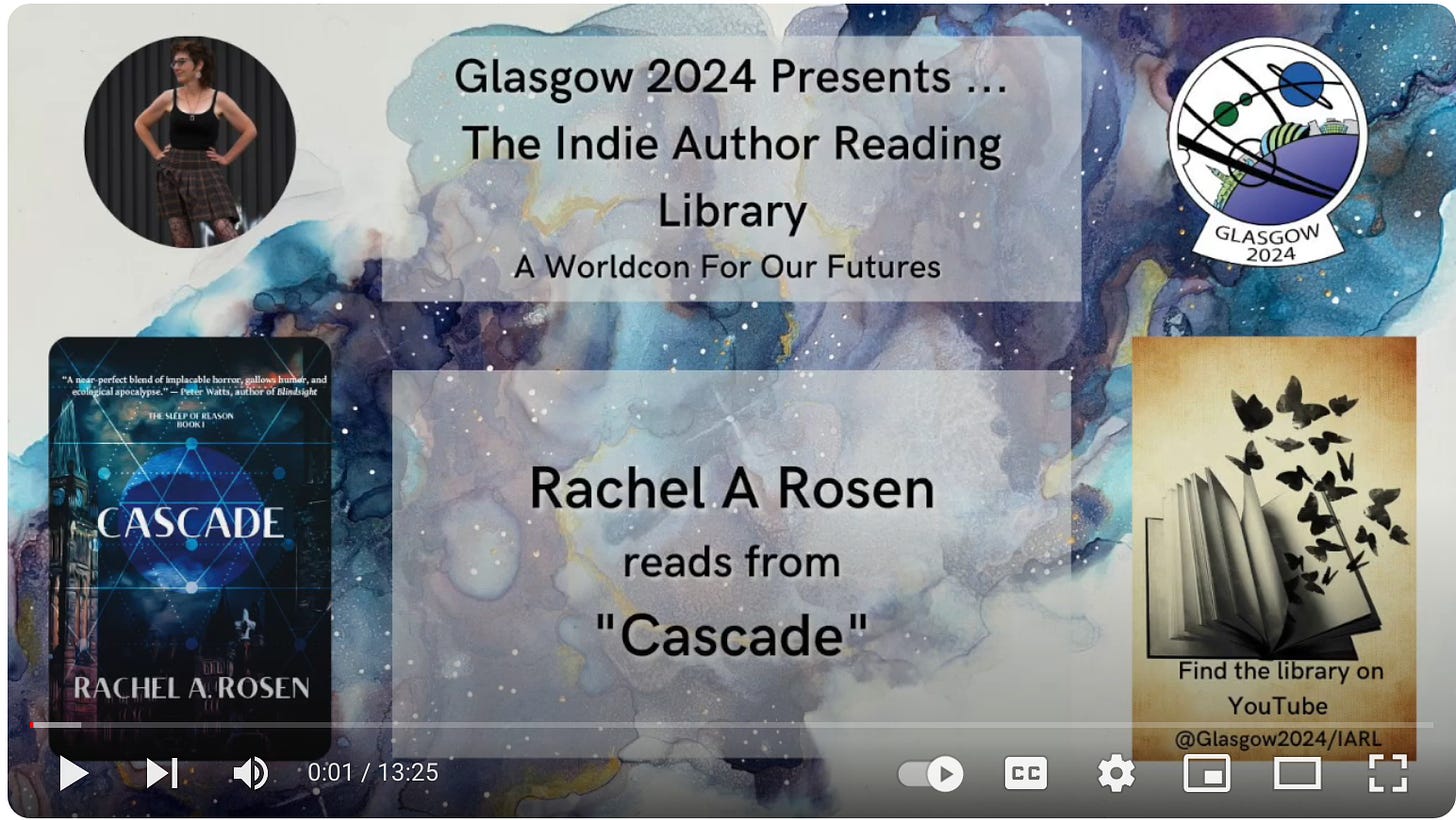 A screengrab  from Youtube. Glasgow 2024 Presents...the Indie Author Reading Library. A Worldcon For Our Future. Rachel A Rosen reads from "Cascade." There are images of Rachel looking pretty punk rock, the cover of Cascade, and the logos for Glasgow 2024.   The background is a watercolour galaxy.