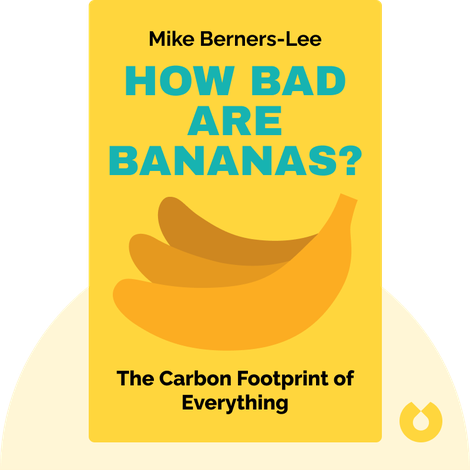How Bad Are Bananas? Summary of Key Ideas and Review | Mike Berners-Lee -  Blinkist