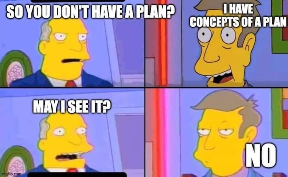 Concepts of a plan : r/Funnymemes