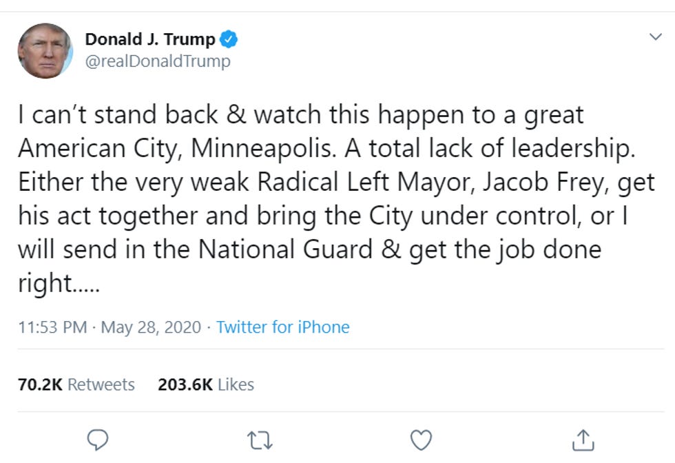 Trump tweet: "I can't stand back & watch this happen to a great American City, Minneapolis. A total lack of leadership. Either the very weak Radical Left Mayor, Jacob Frey, get his act together and bring the City under control, or I will send in the National Guard & get the job done right.....