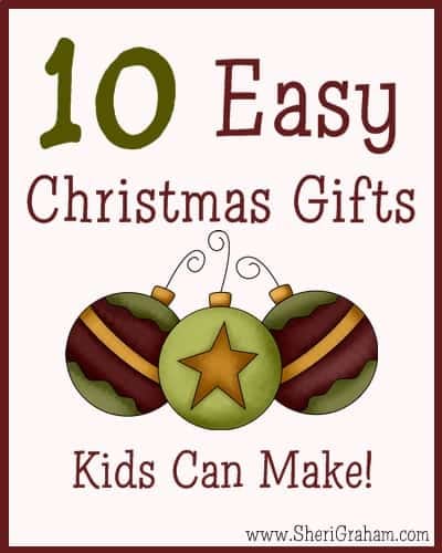 10 Easy Christmas Gifts Kids Can Make | SheriGraham.com
