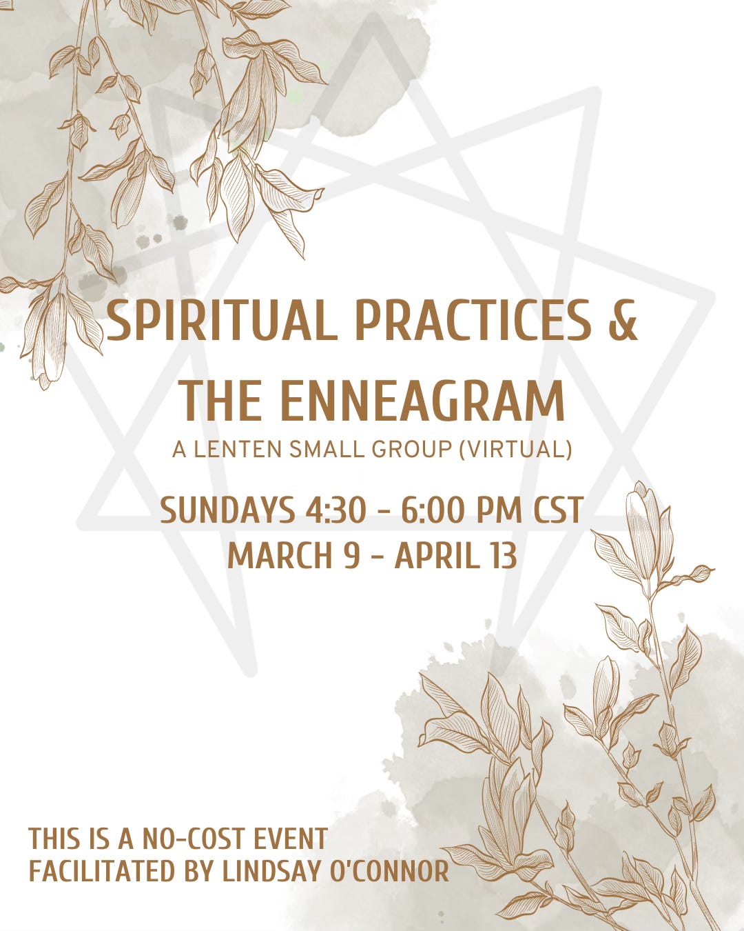 a brown and grey floral background with an enneagram symbol watermark, text reads "Spiritual Practices & the Enneagram: a Lenten Small Group (Virtual), Sundays 4:30 - 6:00 pm CST, March 9 - April 13, This is a no-cost event facilitated by Lindsay O'Connor"