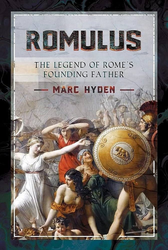 Romulus: The Legend of Rome's Founding Father: 9781526783172: Hyden, Marc:  Books - Amazon.com