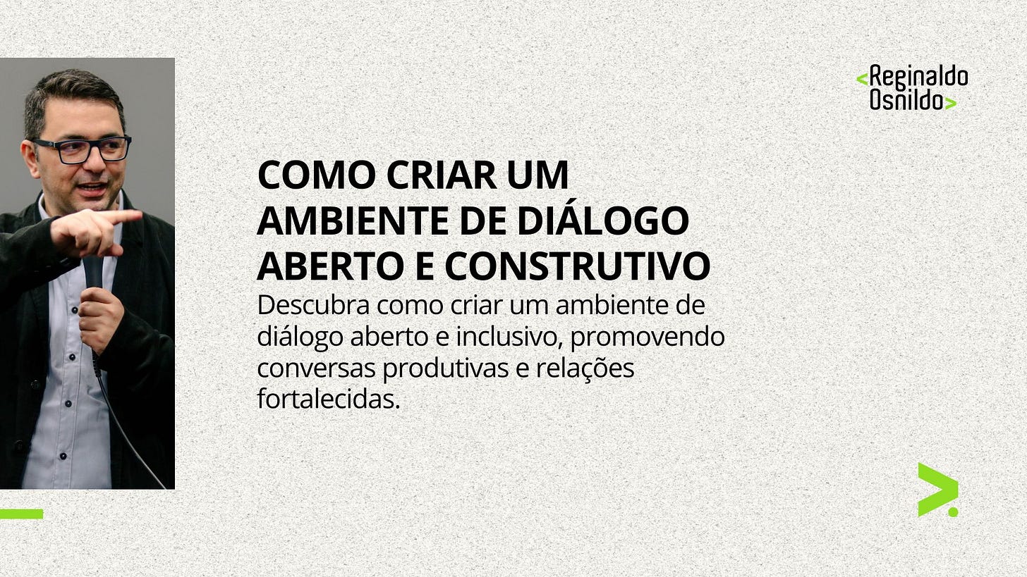 COMO CRIAR UM AMBIENTE DE DIÁLOGO ABERTO E CONSTRUTIVO