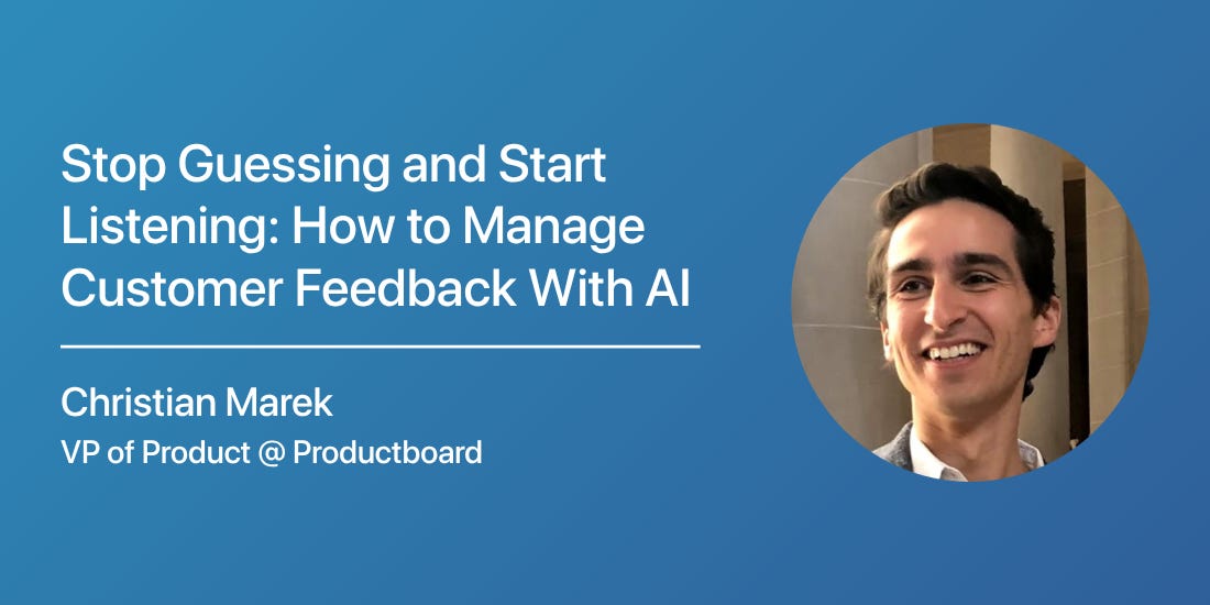 How to Manage Customer Feedback With AI, Christian Marek Productboard