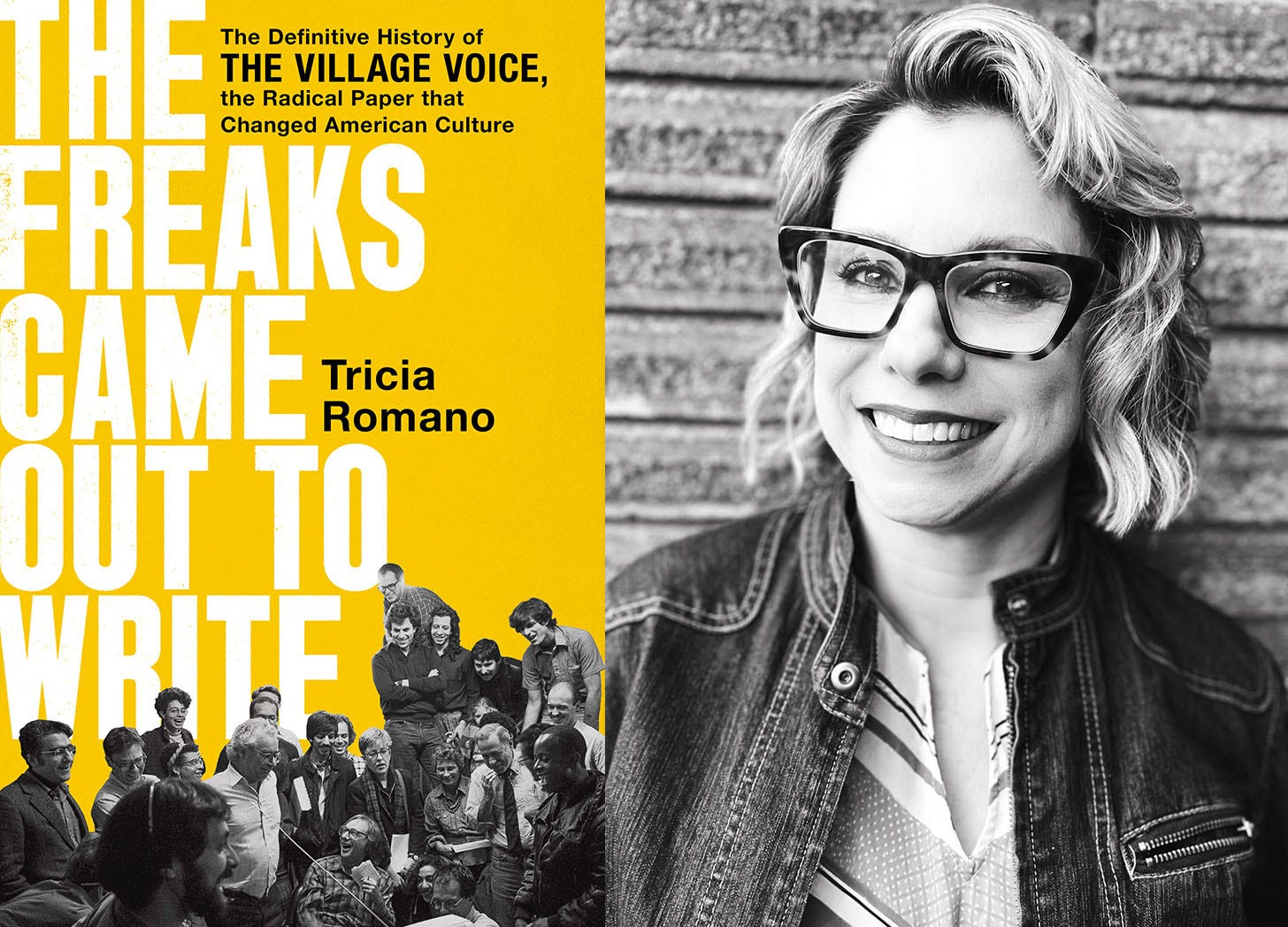 The cover of Tricia Romano's book, The Freaks Came Out To Write: The Definitive History of the Village Voice, the Radical Paper that Changed American Culture appears next to a black-and-white headshot of Romano, who's wearing a denim jacket and some snazzy glasses