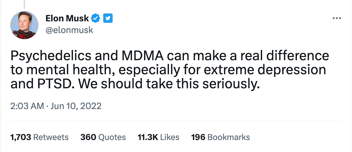 Tweet from Elon Musk: “Psychedelics and MDMA can make a real difference to mental health, especially for extreme depression and PTSD. We should take this seriously.”