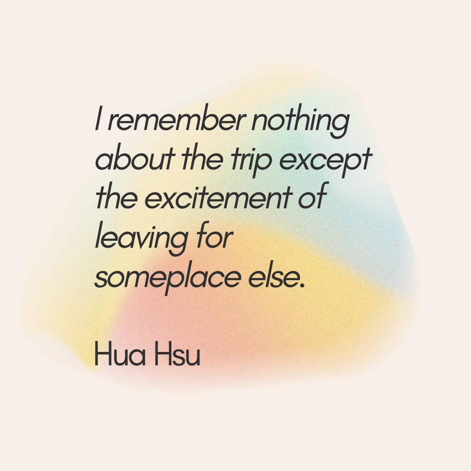 Quote "I remember nothing about the trip except the excitement of leaving for someplace else" from Hua Hsu's Memoir