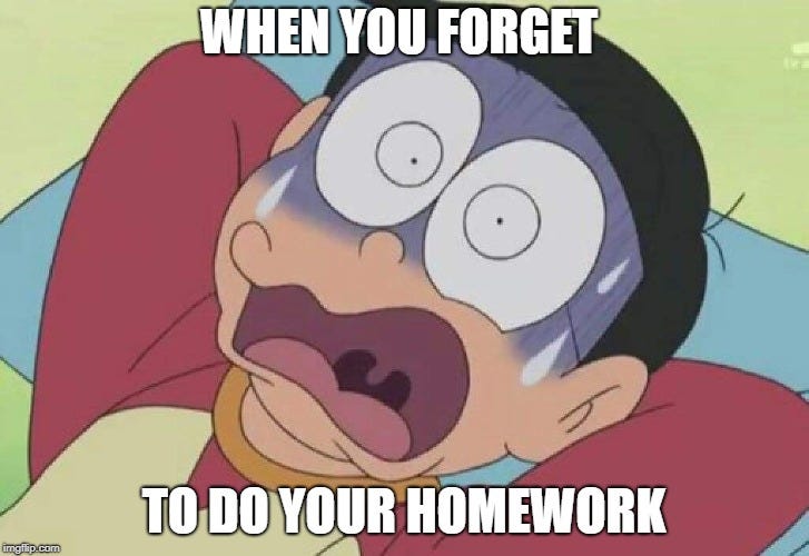 when you forget to do your homework - Imgflip