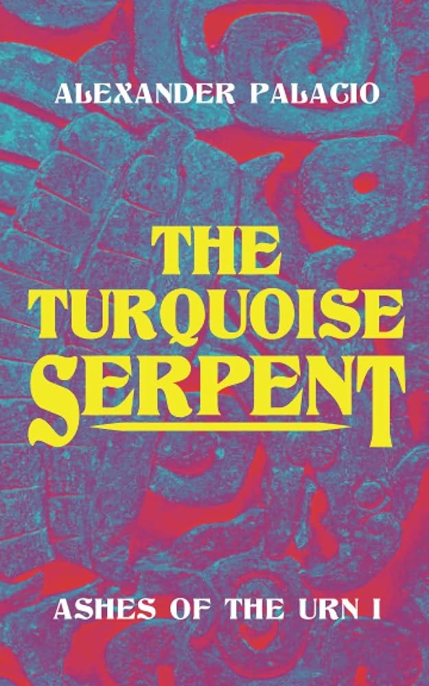 The Turquoise Serpent: Ashes of... by Palacio, Alexander