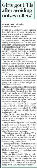 Girls ‘got UTIS after avoiding unisex toilets’ The Daily Telegraph2 May 2024By Genevieve Holl-allen political reporter GIRLS at school developed urinary tract infections because they did not want to use gender-neutral toilets, Kemi Badenoch has claimed. The women and equalities minister said that the school thought it was following correct guidance, but had been advised by an organisation that “wasn’t looking at the equality law”. It comes as Ms Badenoch urged the public yesterday morning to provide examples of state bodies failing to provide single-sex spaces, amid concern that the NHS, local councils and others are misinterpreting guidance. She told LBC: “We are looking for examples where a public institution is either issuing guidance or has a policy that is not in accordance with the Equalities Act when it comes to single sex spaces. “If I were to give an example of a school that had gender-neutral toilets and young girls there didn’t want to use the same toilets as boys so they weren’t going to the toilet at school and got urinary tract infections.” Ms Badenoch described the situation as a “scandal”, telling Times Radio that there had been “a report, and this was confirmed by doctors, that there were girls who were not using the toilet in some schools and getting urinary tract infections because they didn’t want to share their toilets with boys”. The launch of the “call for input” comes a day after the Health Secretary announced plans to overhaul the NHS constitution to “ensure that biological sex is respected”. The Department for Health and Social Care said on Tuesday that it is “defining sex as biological sex” with the new document. Proposed changes will also ensure hospital patients in England have the right to request to be treated on single-sex wards, with transgender people placed in rooms on their own. The Government Equalities Office said its call for input builds on this, and will move to clear up confusion in what Ms Badenoch described as a “complex” area involving public spaces. In response to the Government’s “call for input”, Bridget Phillipson, Labour’s shadow education secretary, said that Ms Badenoch “does love nothing more than a culture war”. She told Times Radio: “She is pitching to Conservative members for the leadership contest to come in the Conservative Party, and frankly our country deserves a lot better than it always being about the Conservative Party.” Article Name:Girls ‘got UTIS after avoiding unisex toilets’ Publication:The Daily Telegraph Author:By Genevieve Holl-allen political reporter Start Page:7 End Page:7