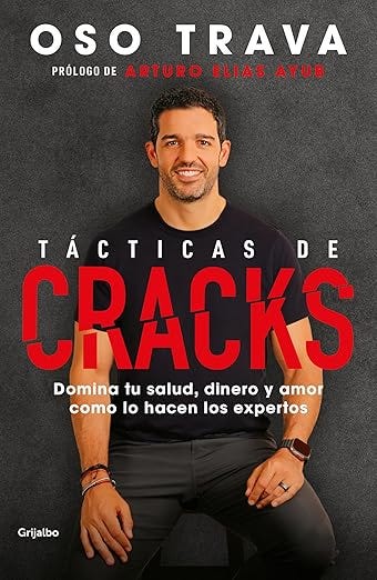 Táctica de cracks. Domina tu salud, dinero y amor como lo hacen los expertos