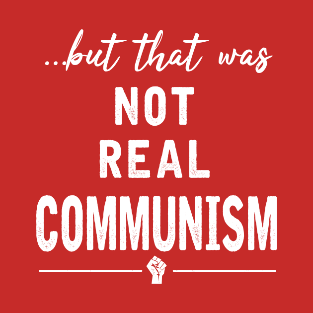 That Was Not Real Communism