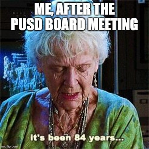 Elderly person looks down. Caption "Me after the PUSD Board Meeting. It's been 84 years..."