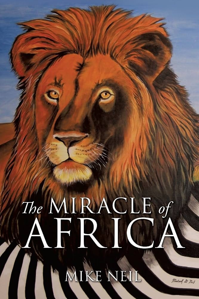 The Miracle of Africa: Neil, Mike: 9781628397512: Amazon.com: Books