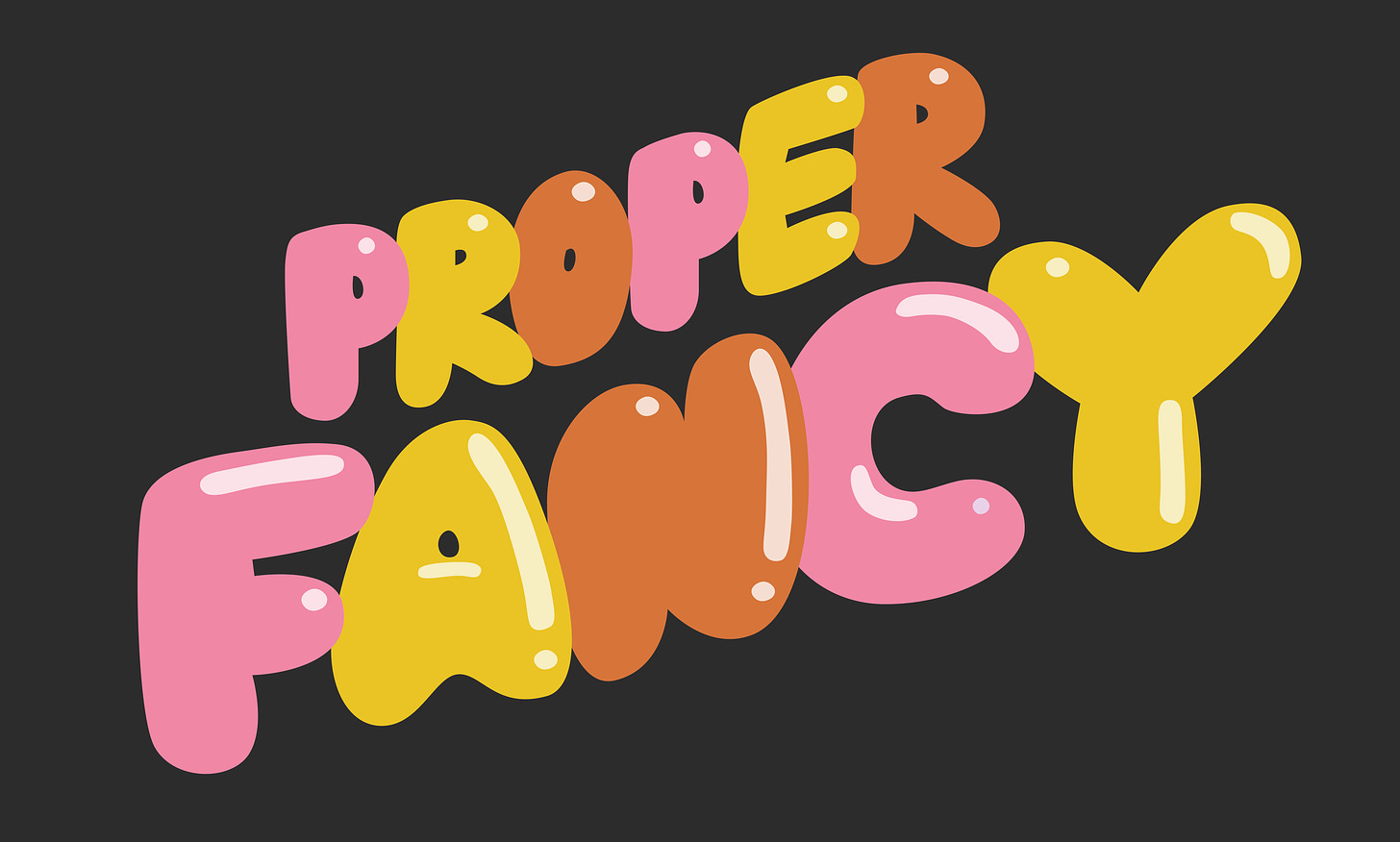 The image is a logo for Proper Fancy. It has a black background and the words Proper Fancy are written in a balloon like font. The letters are pink, yellow and orange. 