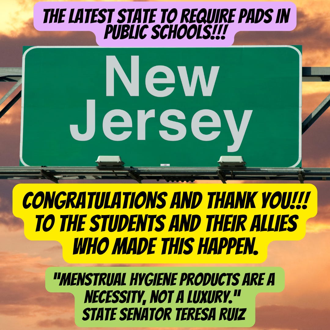 road sign for new jersey with the text the latest state to require pads in public schools congratulations and thank you to the students and their allies who made this happen mesntrual hygiene products are a necessity not a luxury state senator teresa ruiz