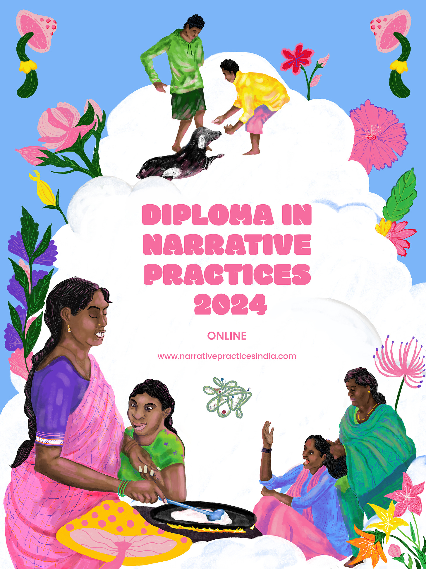 Flyer announcing Diploma in Narrative Practices 2024 Online with NPI logo and website address which is www.narrativepracticesindia.com. The image on the flyer has a big white cloud in the middle and around that are people doing everyday tasks like making dosa, combing someone's hair and playing with dog. The outer border is surrounded by flowers and mushroom.