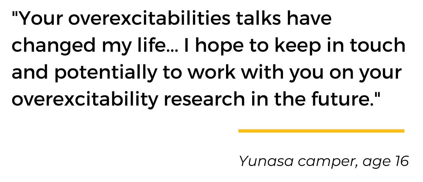 Dark text on white background: "Your overexcitabilities talks have changed my life... I hope to keep in touch and potentially to work with you on your overexcitability research in the future." Yunasa camper, age 16