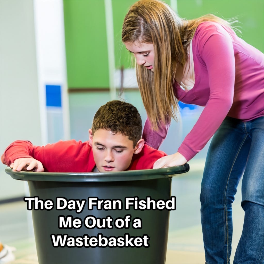 High school girl with long hair bends over to help high school boy who has fallen into wastebasket and is trying to get out. Caption inset: "The day Fran fished me out of the wastebasket." 