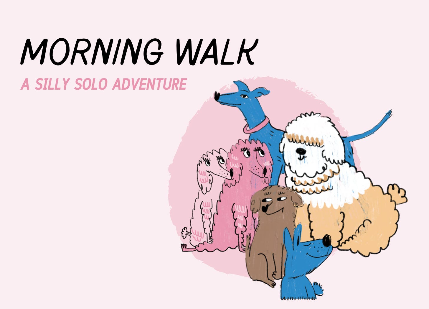 Graphic for Morning Walk: A Silly Solo Adventure. There is an illustration of cute doggies on a pink background.